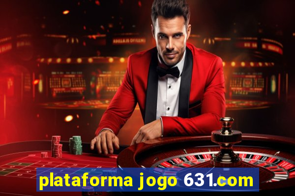 plataforma jogo 631.com